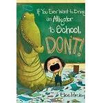 If You Ever Want to Bring an Alligator to School, Don't! (Magnolia Says DON'T! #1)