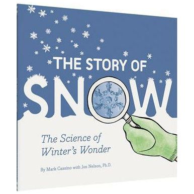 The Story of Snow: The Science of Winter's Wonder
