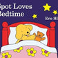 Spot Loves Bedtime - BB