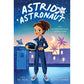 The Astronomically Grand Plan (Astrid the Astronaut Book 1)