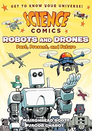 Science Comics - Robots and Drones, Past, Present, and Future