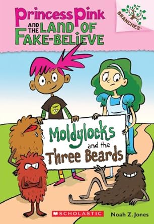 Princess Pink And the Land Of Fake Believe: Moldylocks And The Three Beards