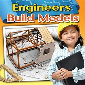 Engineering Up Close: Engineers Build Models