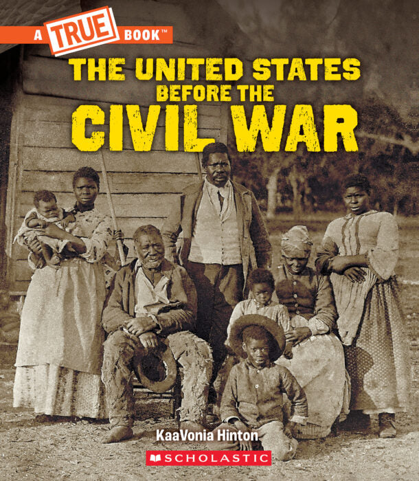 A True Book: Exploring the Civil War: The United States Before the Civil War