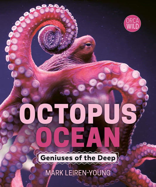Octopus Ocean: Geniuses of the Deep (Orca Wild)