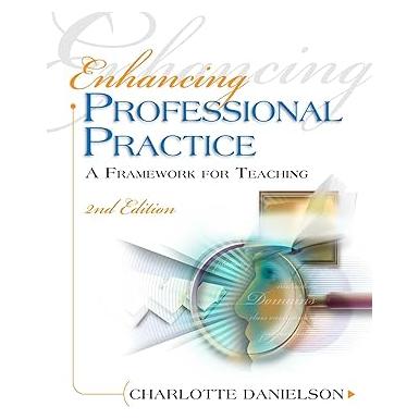 Enhancing Professional Practice: A Framework for Teaching (Professional Development) 2nd Edition