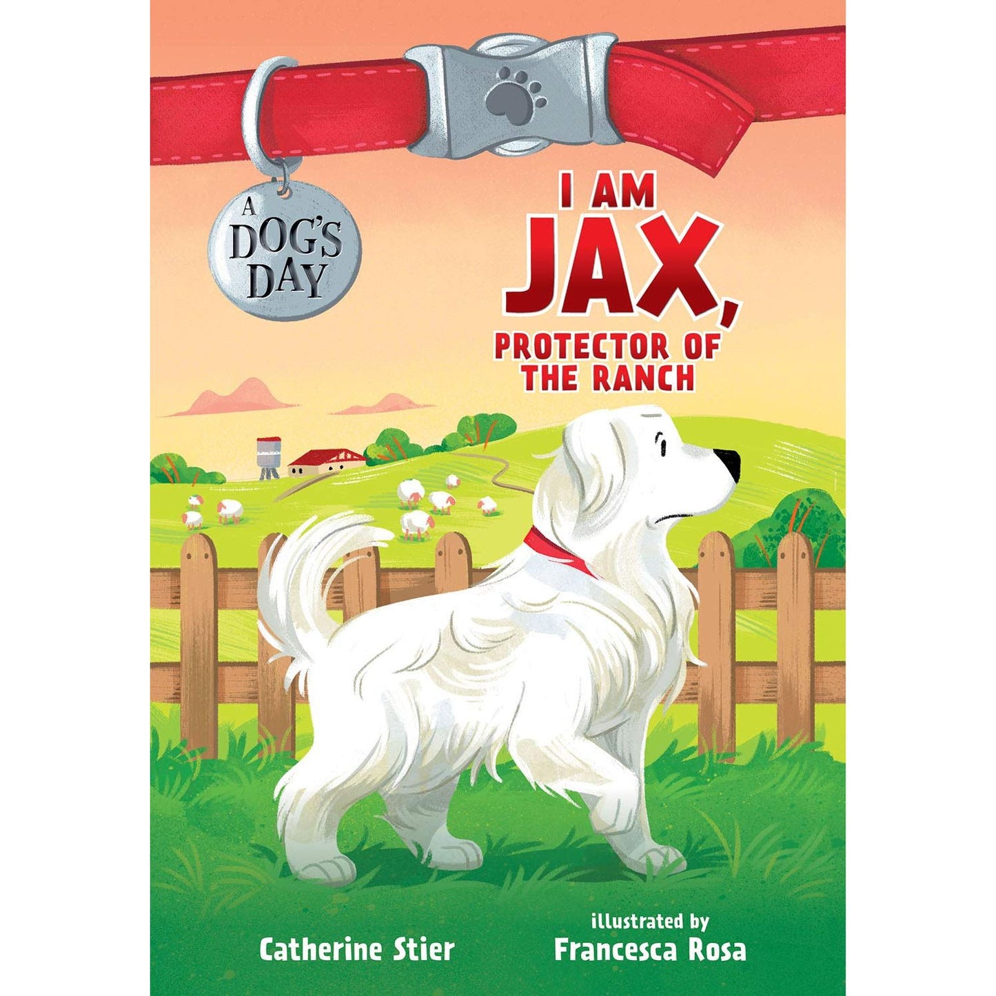 I Am Jax, Protector of the Ranch (Volume 1) (A Dog's Day)