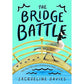 The Bridge Battle (The Lemonade War Series, 6)