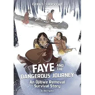 Faye and the Dangerous Journey: An Ojibwe Removal Survival