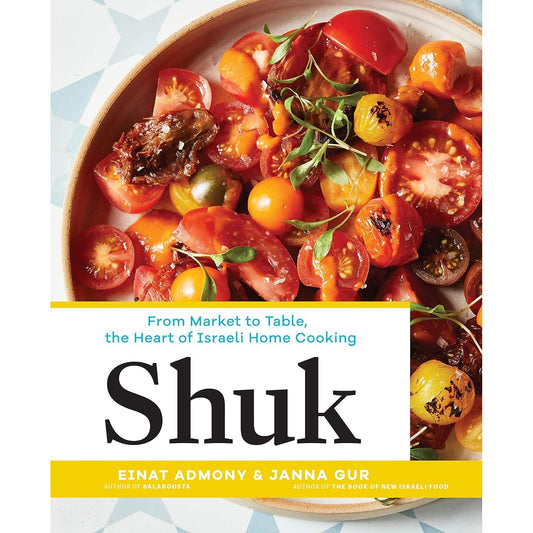 Shuk From Market to Table, the Heart of Israeli Home Cooking