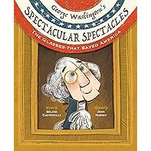 George Washington's Spectacular Spectacles - Hardcover