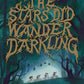 The Stars Did Wander Darkling