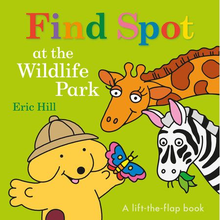 Find Spot at the Wildlife Park: A Lift-the-Flap Book Board book