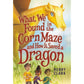 What We Found in the Corn Maze and How It Saved a Dragon