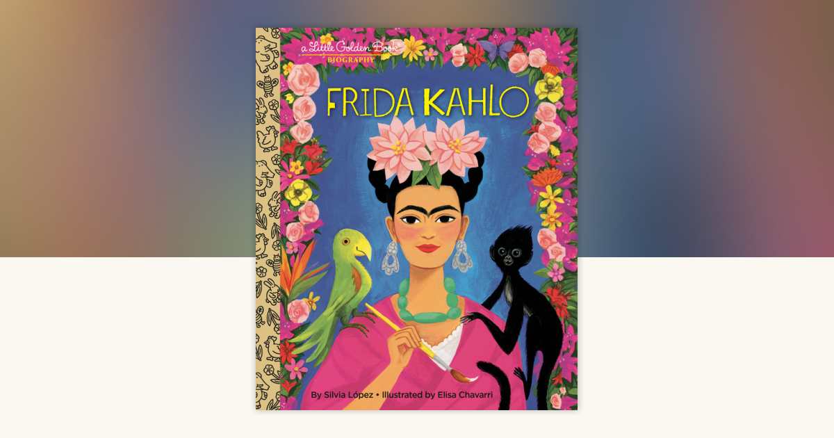 Frida Kahlo: A Little Golden Book Biography