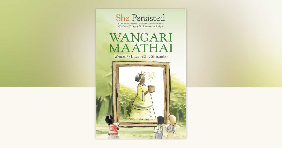 She Persisted: Wangari Maathai