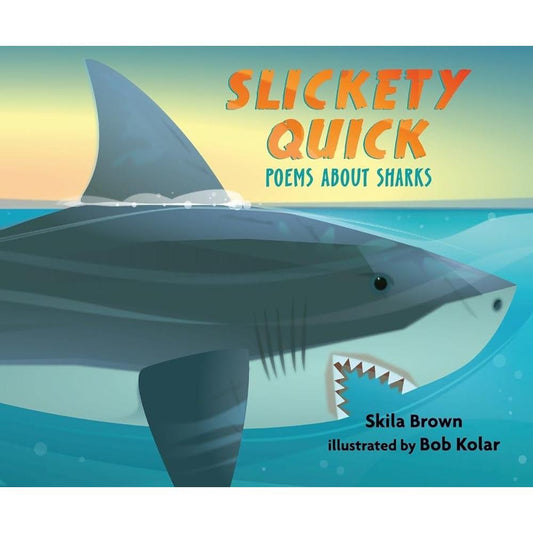 Slickety Quick: Poems about Sharks cover image