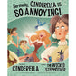 Seriously, Cinderella Is So Annoying!