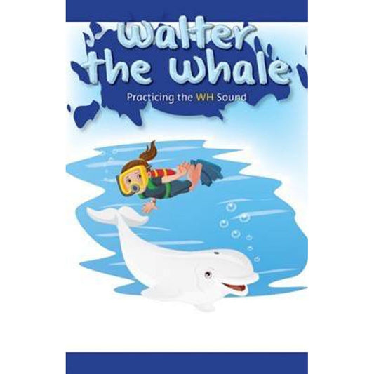 Walter the Wahale: Practicing the Wh Sound (Rosen Phonics Readers)