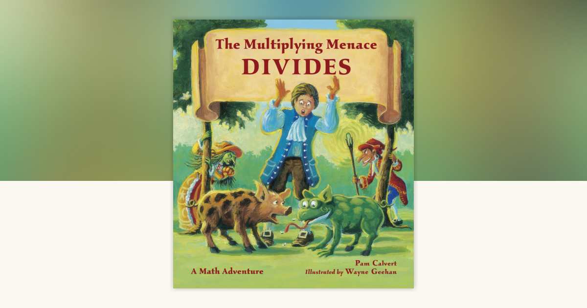 The Multiplying Menace Divides