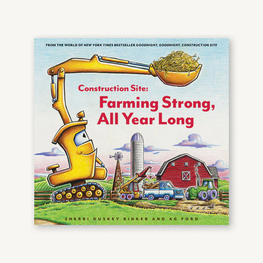 Construction Site: Farming Strong, All Year Long- HC