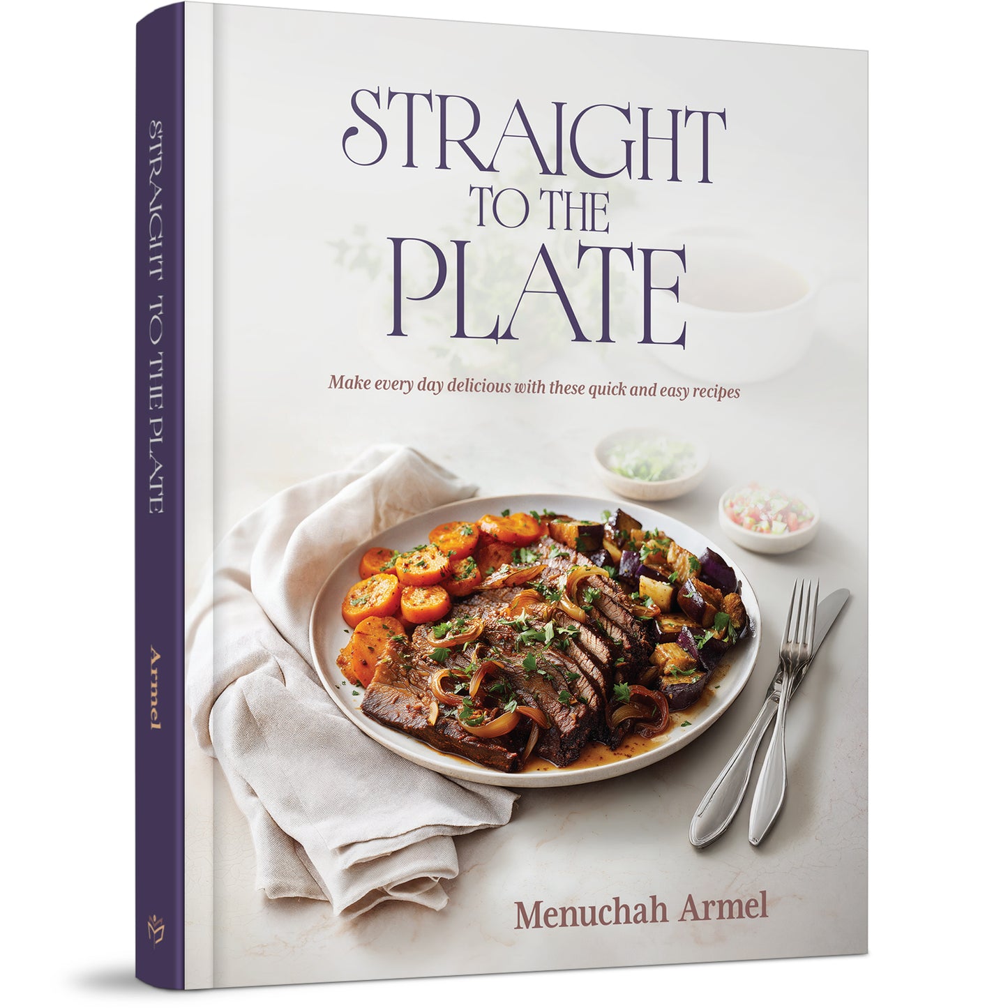 Straight to the Plate: Make every day delicious with these quick and easy recipes