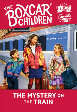 Boxcar Children: #51 The Mystery On The Train
