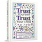 Trust Yourself, Trust Your Child: The Key to Confident and Joyful Parenting