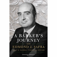 A Banker's Journey: How Edmond J. Safra Built a Global Financial Empire