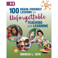 100 Brain-Friendly Lessons for Unforgettable Teaching and Learning