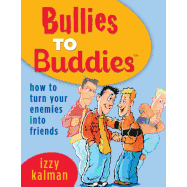 Bullies to Buddies - How to Turn Your Enemies into Friends!