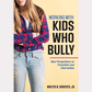 Working With Kids Who Bully: New Perspectives on Prevention and Intervention