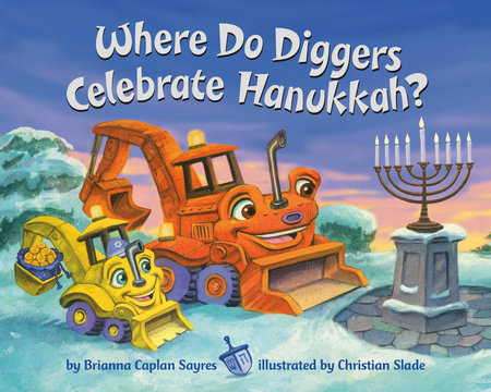 Where Do Diggers Celebrate Hanukkah? - Board Book