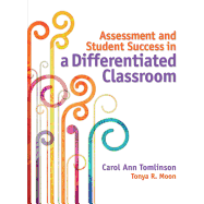 Assessment and Student Success in a Differentiated Classroom