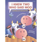 I Knew Two Who Said Moo