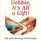 Debbie, It's All a Gift