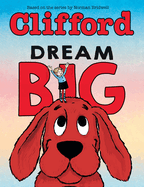 Dream Big (Clifford the Big Red Dog) - Hardcover