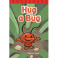 Hug a Bug