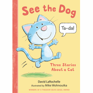 See the Dog: Three Stories about a Cat - Hardcover