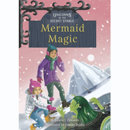 Unicorns Of The Secret Stable: Mermaid Magic