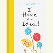 I Have an Idea! (Herve Tullet)