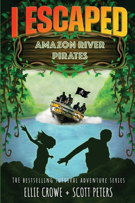 I Escaped #4: I Escaped Amazon River Pirates