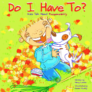 Do I Have To?: Kids Talk about Responsibility