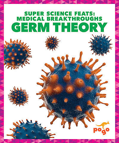 Super Science Feats: Germ Theory