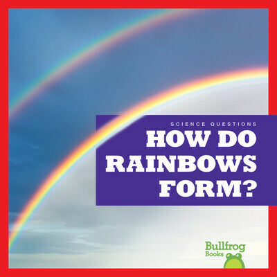 Science Questions Series: how do rainbows form