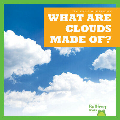 Science Questions Series:  what are clouds made of