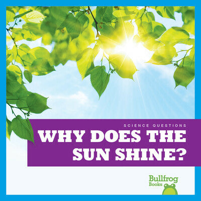 Science Questions Series: why does the sun shine