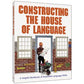 Constructing the House of Language