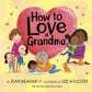 How to Love a Grandma - Hardcover