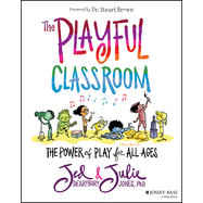 The Playful Classroom: The Power of Play for All Ages